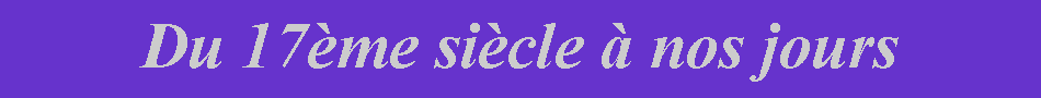 Text Box: Du 17me sicle  nos jours